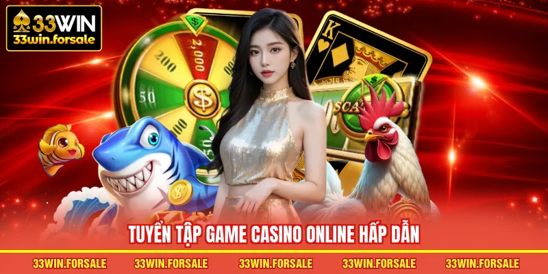 Tuyển tập game casino online hấp dẫn
